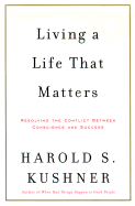 Living a Life That Matters: Resolving the Conflict Between Conscience and Success