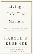 Living a Life That Matters: Resolving the Conflict Between Conscience and Success