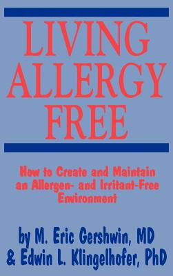 Living Allergy Free - Gershwin, M Eric, M.D. (Editor), and Klingelhofer, Edwin L (Editor)