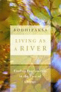 Living as a River: Finding Fearlessness in the Face of Change