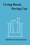 Living Bread, Saving Cup: Readings on the Eucharist