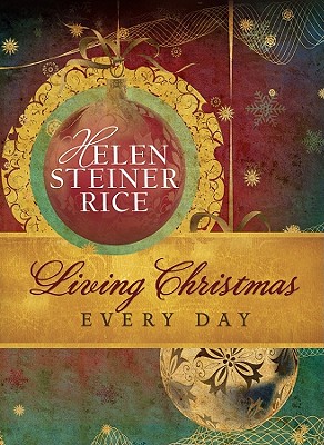 Living Christmas Every Day - Rice, Helen Steiner