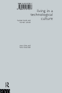 Living in a Technological Culture: Human Tools and Human Values