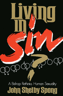 Living in Sin?: A Bishop Rethinks Human Sexuality