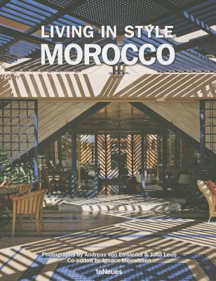 Living in Style: Morocco - Von Einsiedel, Andreas (Photographer), and Leeb, Julia (Photographer)