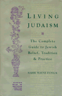 Living Judaism: The Complete Guide to Jewish Belief, Tradition, and Practice