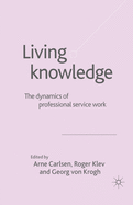 Living Knowledge: The Dynamics of Professional Service Work