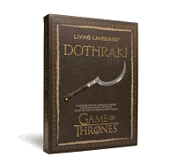 Living Language Dothraki: A Conversational Language Course Based on the Hit Original HBO Series Game of Thrones