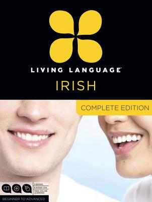 Living Language Irish, Complete Edition: Beginner Through Advanced Course, Including 3 Coursebooks, 9 Audio Cds, and Free Online Learning - Living Language