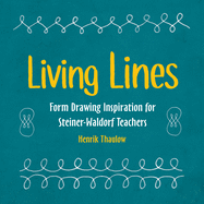 Living Lines: Form Drawing Inspiration for Steiner-Waldorf Teachers