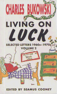 Living on Luck Selected Letters Volume 2