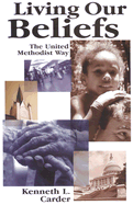 Living Our Beliefs: The United Methodist Way
