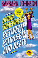 Living Somewhere Between Estrogen and Death