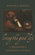 Living the Good Life: A Beginner's Thomistic Ethics