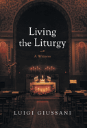 Living the Liturgy: A Witness