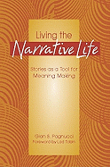 Living the Narrative Life: Stories as a Tool for Meaning Making