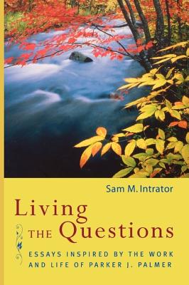 Living the Questions - Intrator, Sam M (Editor)