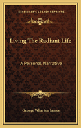 Living the Radiant Life: A Personal Narrative