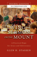 Living the Sermon on the Mount: A Practical Hope for Grace and Deliverance
