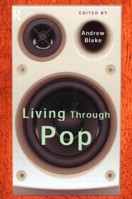 Living Through Pop - Blake, Andrew (Editor)