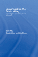 Living Together After Ethnic Killing: Exploring the Chaim Kaufman Argument