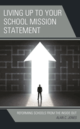 Living up to Your School Mission Statement: Reforming Schools from the Inside Out