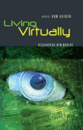 Living Virtually: Researching New Worlds