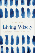 Living Wisely: Believing the Truths of Scripture