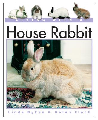 Living with a House Rabbit - Dykes, Linda, and Flack, Helen