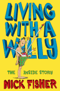 Living with a Willy: The Inside Story