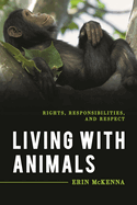 Living with Animals: Rights, Responsibilities, and Respect