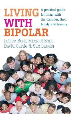 Living with Bipolar - Castle, David, and Berk, Lesley, and Berk, Michael