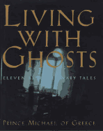 Living with Ghosts: Eleven Extraordinary Tales