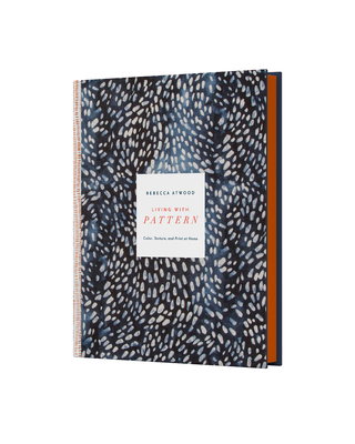 Living with Pattern: Color, Texture, and Print at Home - Atwood, Rebecca