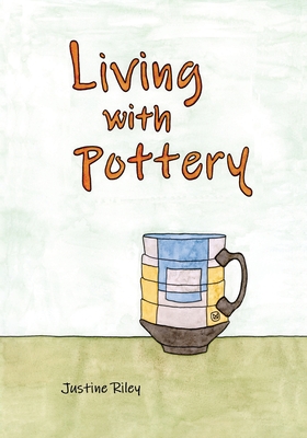 Living with Pottery - Riley, Justine