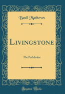 Livingstone: The Pathfinder (Classic Reprint)