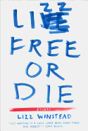Lizz Free or Die: Essays