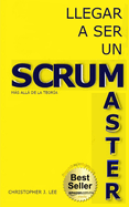 Llegar a Ser Un Scrum Master: M�s all� de la teor?a