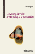 Llevando la vida: antropolog?a y educaci?n