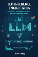 LLM Inference Engineering: Quantization, KV-Cache Optimization, and High-Throughput Serving: A Production Engineer's Guide to INT4/INT8 Quantization, vLLM, TGI, Speculative Decoding, and Cost Optimization