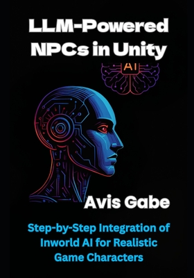 LLM-Powered NPCs in Unity: Step-by-Step Integration of Inworld AI for Realistic Game Characters - Gabe, Avis