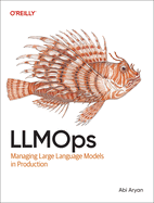 LLMOps: Managing Large Language Models in Production