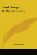 Lloyd George: The Man And His Story