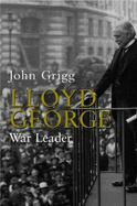 Lloyd George: War Leader 1916-1918