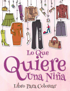 Lo Que Una Chica Quiere: Libro Para Colorear