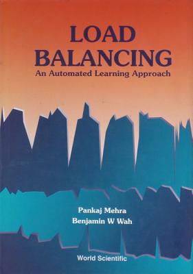 Load Balancing: An Automated Learning Approach - Mehra, Pankaj, and Wah, Benjamin W