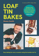 Loaf Tin Bakes: Easy baking for every occasion using the humble loaf tin