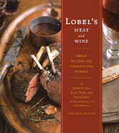 Lobel's Meat and Wine: Great Recipes for Cooking and Pairing