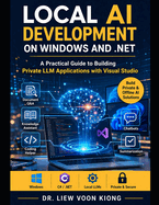 Local AI Development on Windows and .NET: A Practical Guide to Building Private LLM Applications with Visual Studio