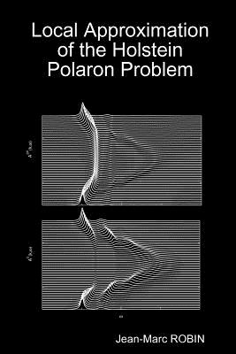 Local Approximation of the Holstein Polaron Problem - ROBIN, Jean-Marc